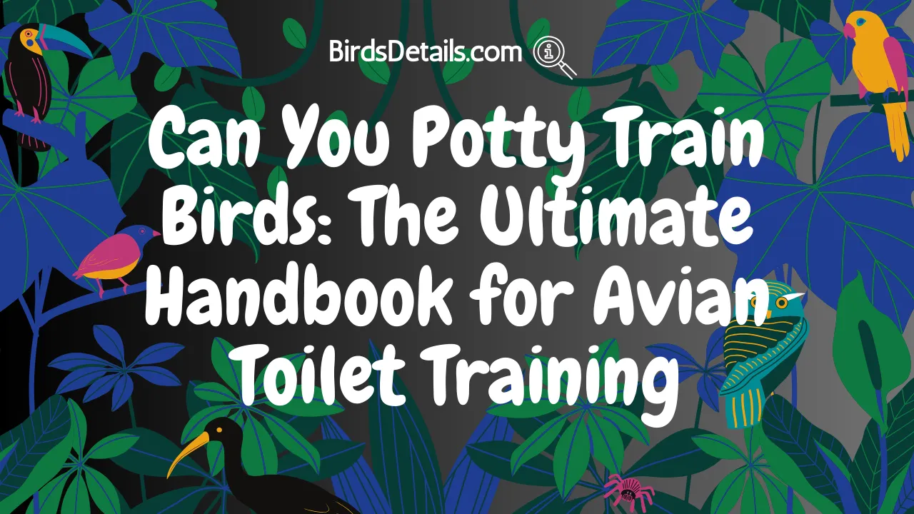 Can You Potty Train Birds